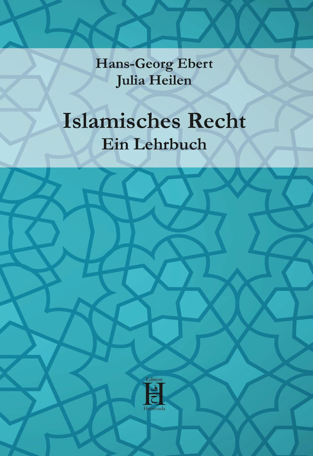 Cover: 9783958170247 | Islamisches Recht. Ein Lehrbuch | Hans-Georg Ebert (u. a.) | Buch