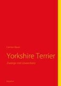 Cover: 9783842352049 | Yorkshire Terrier | Zwerge mit Löwenherz | Carmen Bauer | Taschenbuch