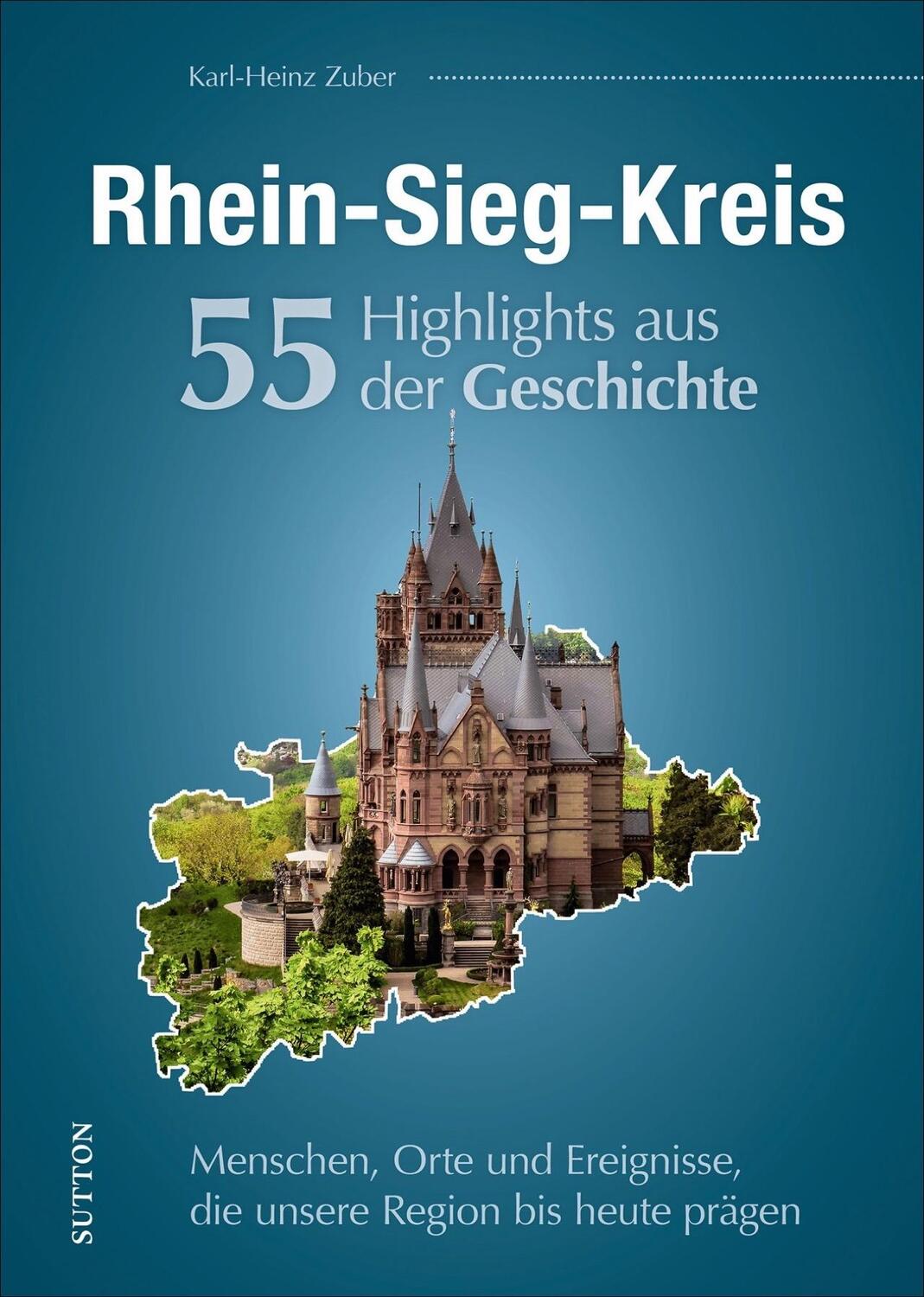 Cover: 9783963033346 | Rhein-Sieg-Kreis. 55 Highlights aus der Geschichte | Karl-Heinz Zuber