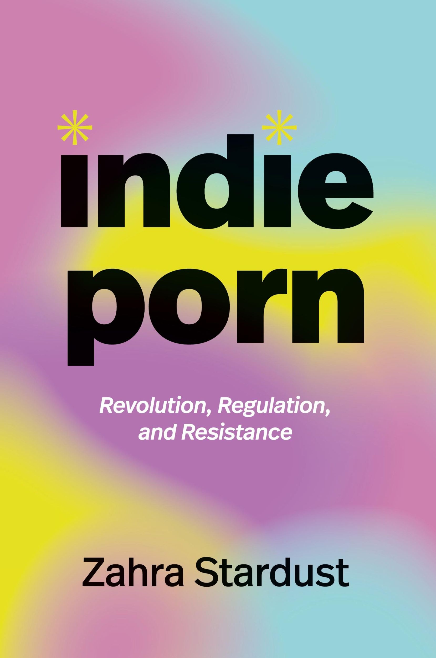 Cover: 9781478031062 | Indie Porn | Revolution, Regulation, and Resistance | Zahra Stardust