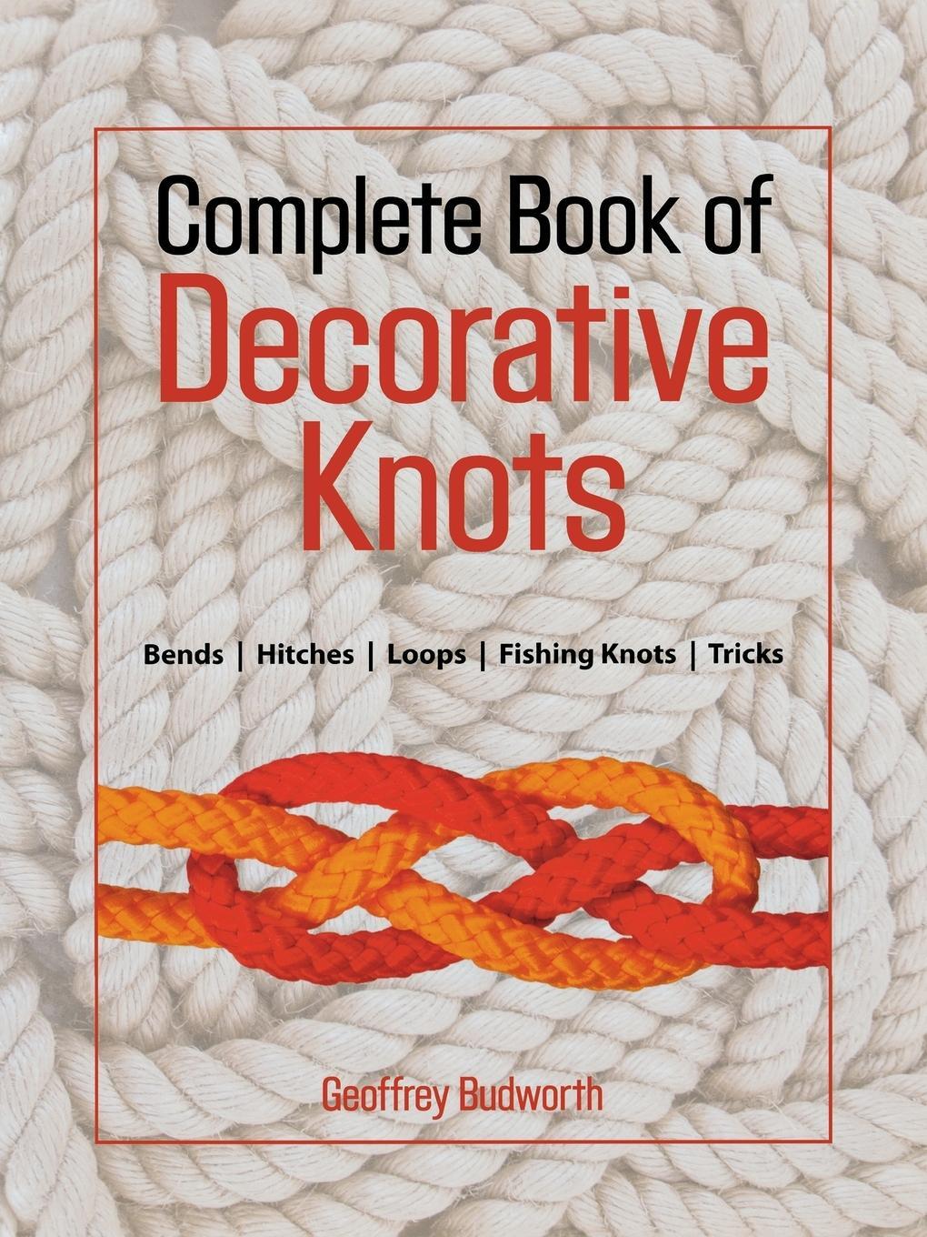 Cover: 9781558217911 | Complete Book of Decorative Knots | Geoffrey Budworth | Taschenbuch
