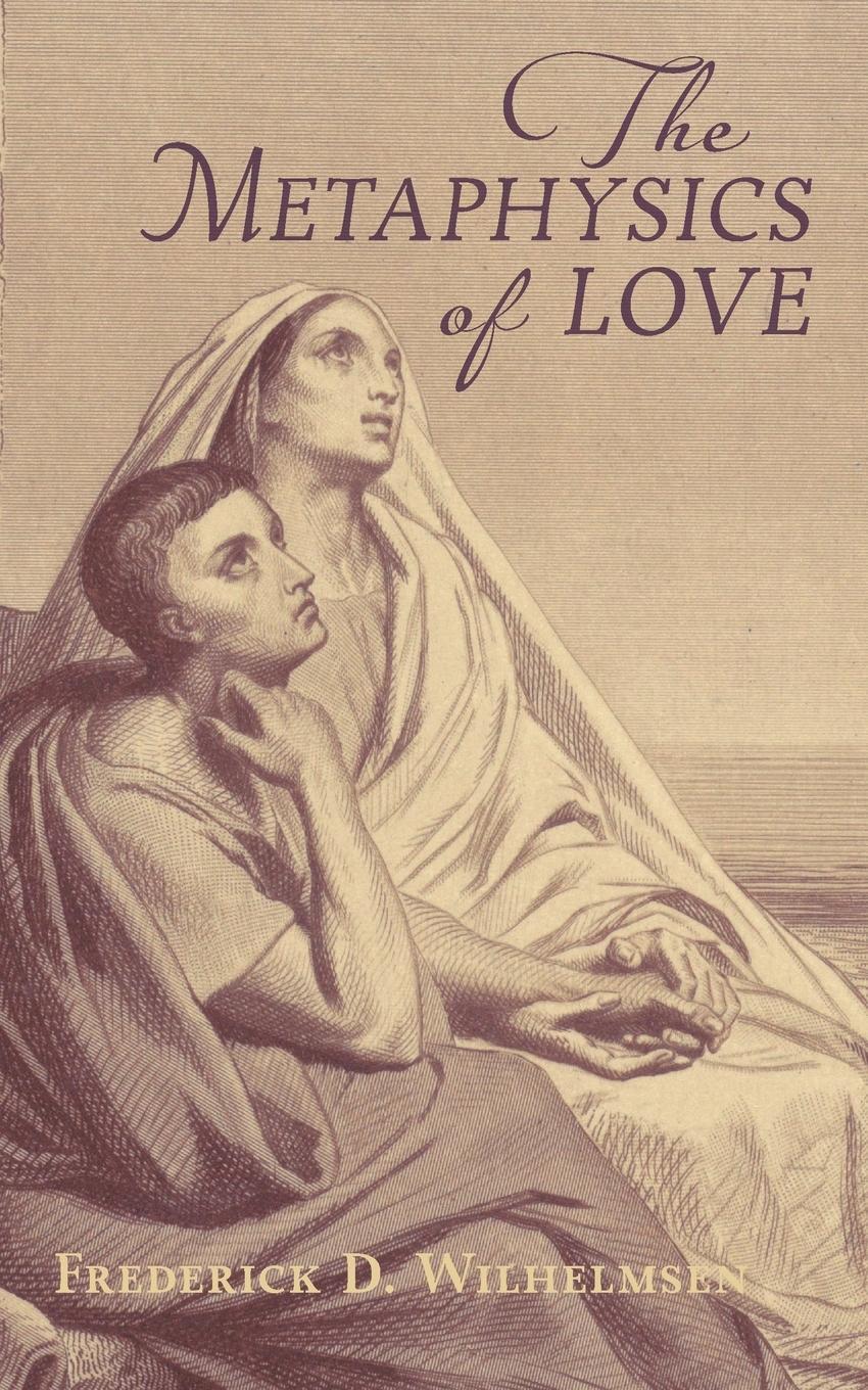 Cover: 9781621388623 | The Metaphysics of Love | Frederick D. Wilhelmsen | Taschenbuch | 2022