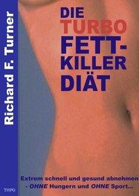 Cover: 9783833004544 | Die Turbo Fettkiller Diät | Richard F. Turner | Taschenbuch | Deutsch