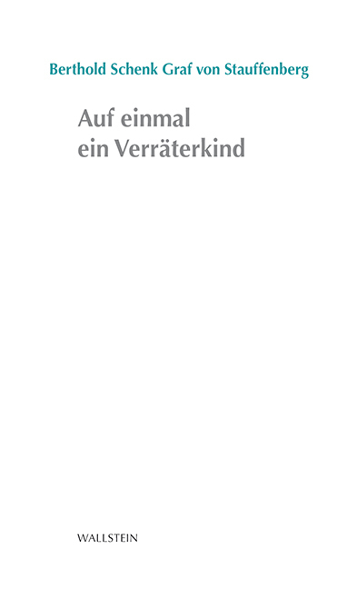 Cover: 9783835311060 | Auf einmal ein Verräterkind | Berthold Schenk von Stauffenberg | Buch