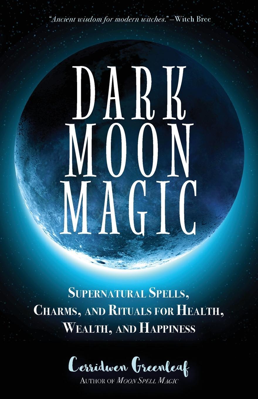 Cover: 9781633537927 | Dark Moon Magic | Cerridwen Greenleaf | Taschenbuch | Paperback | 2018