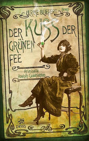 Cover: 9783940855510 | Der Kuss der grünen Fee | Kriminelle Absinth-Geschichten | Bliefert