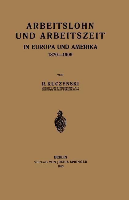 Cover: 9783642984655 | Arbeitslohn und Arbeitszeit in Europa und Amerika 1870¿1909 | Buch