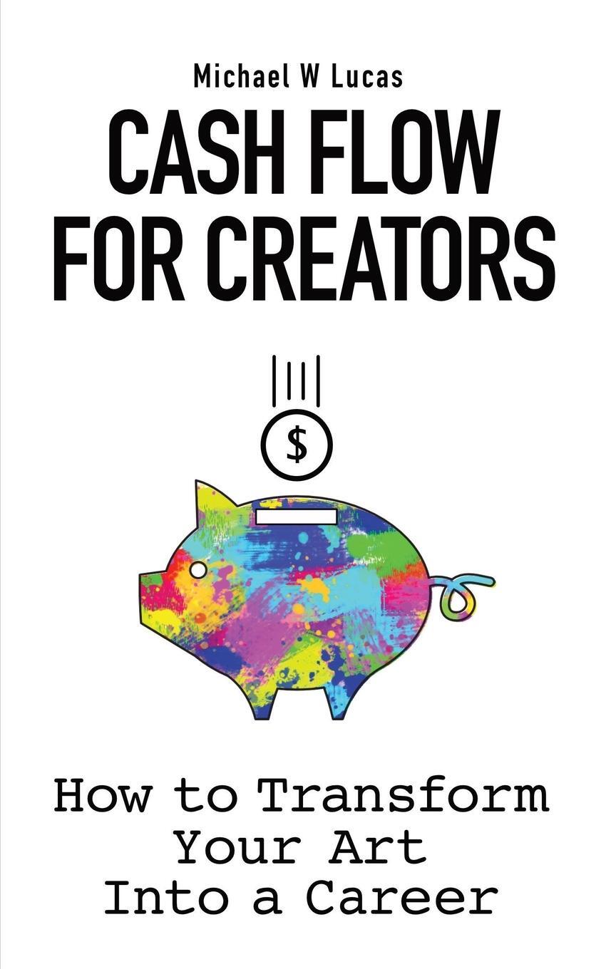 Cover: 9781642350418 | Cash Flow for Creators | How to Transform your Art into A Career