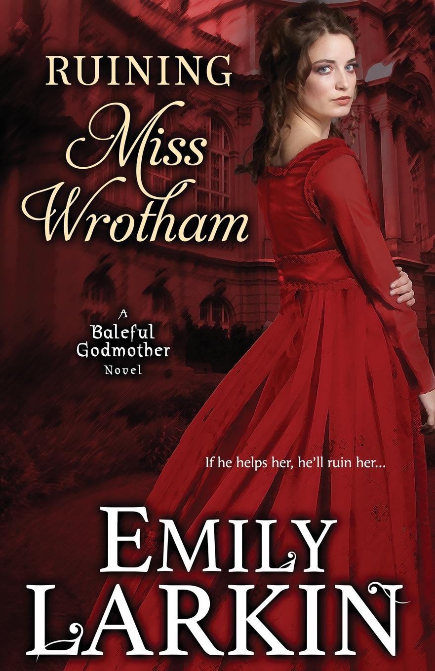 Cover: 9780995135895 | Ruining Miss Wrotham | Emily Larkin | Taschenbuch | Baleful Godmother