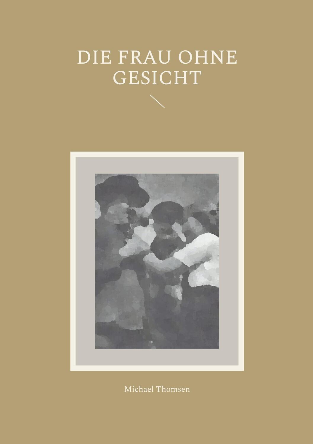 Cover: 9783759795281 | Die Frau ohne Gesicht | Michael Thomsen | Taschenbuch | Paperback