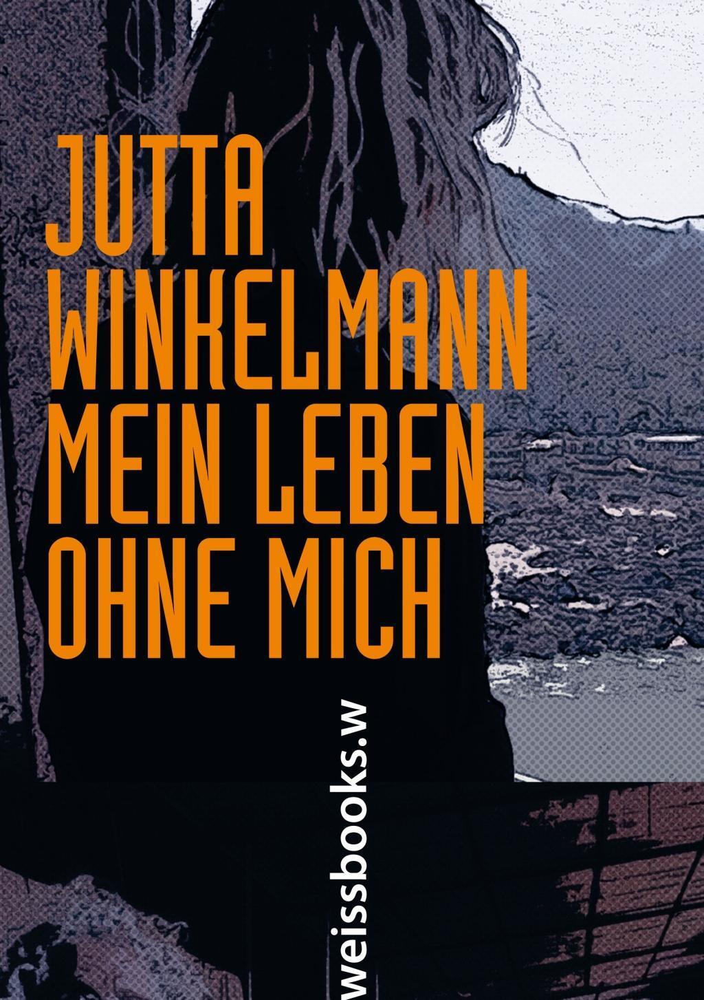 Cover: 9783863371128 | Mein Leben ohne mich | Ein Bericht | Jutta Winkelmann | Taschenbuch
