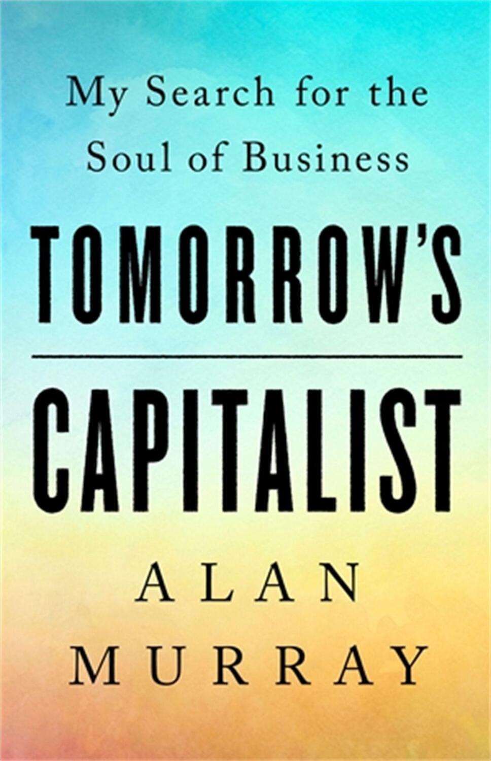 Cover: 9781541789081 | Tomorrow's Capitalist | My Search for the Soul of Business | Murray
