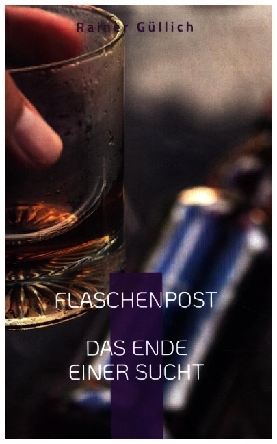 Cover: 9783753471754 | Flaschenpost | Das Ende einer Sucht | Rainer Güllich | Taschenbuch