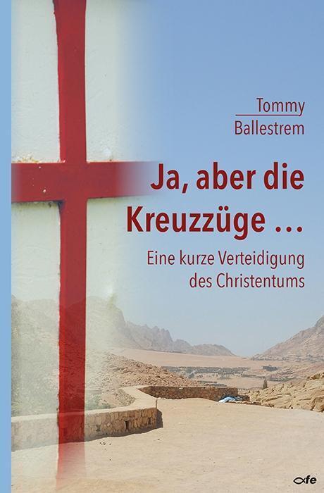 Cover: 9783863571214 | Ja, aber die Kreuzzüge... | Eine kurze Verteidigung des Christentums
