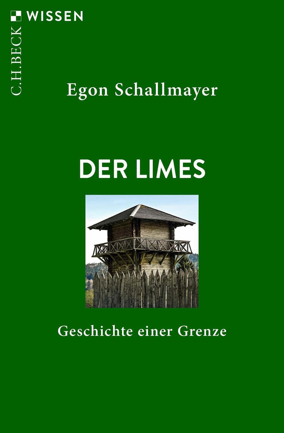 Cover: 9783406795350 | Der Limes | Geschichte einer Grenze | Egon Schallmayer | Taschenbuch