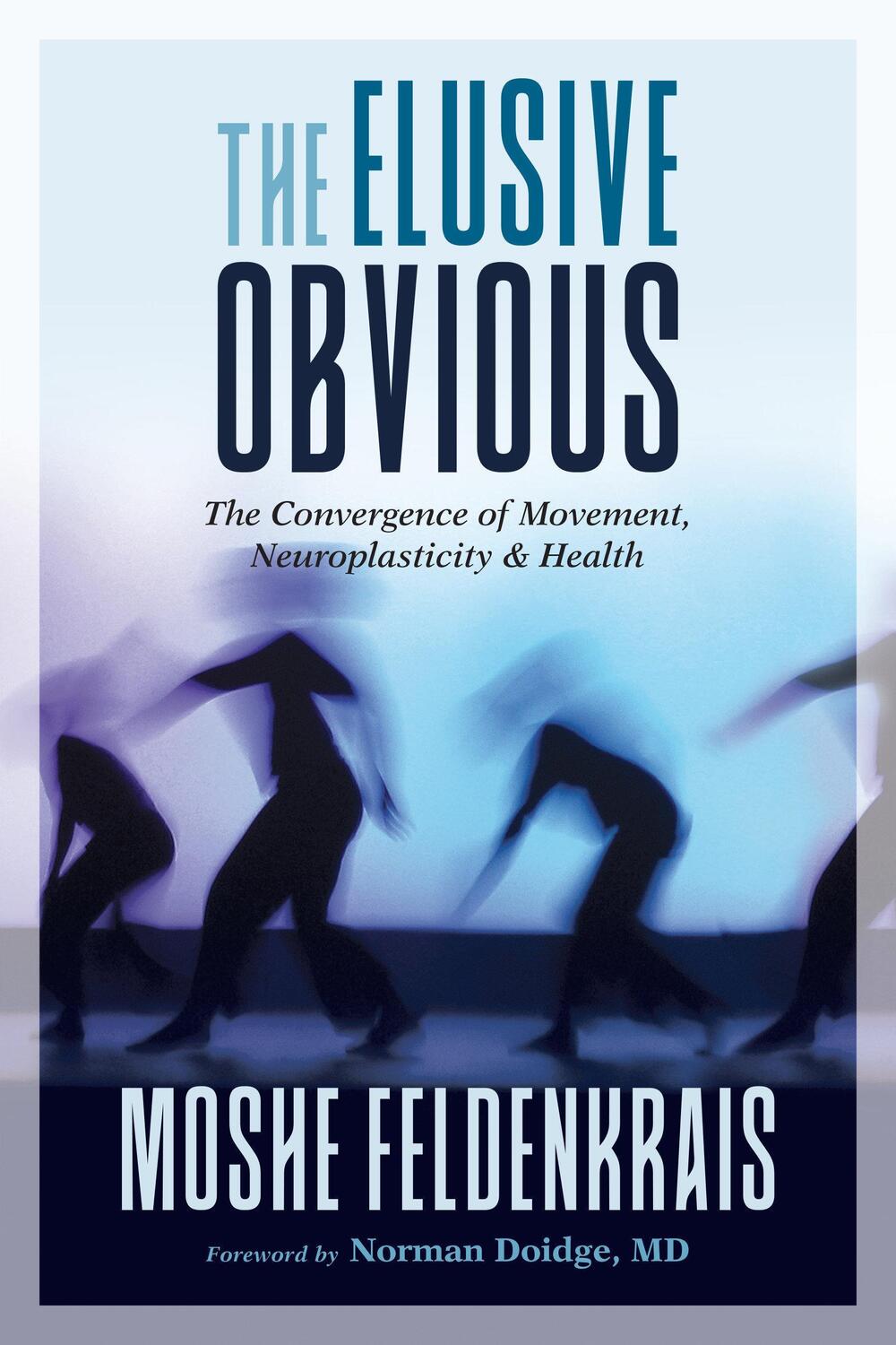Cover: 9781623173340 | The Elusive Obvious | Moshe Feldenkrais (u. a.) | Taschenbuch | 2019