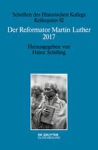 Cover: 9783110554991 | Der Reformator Martin Luther 2017 | Heinz Schilling | Taschenbuch