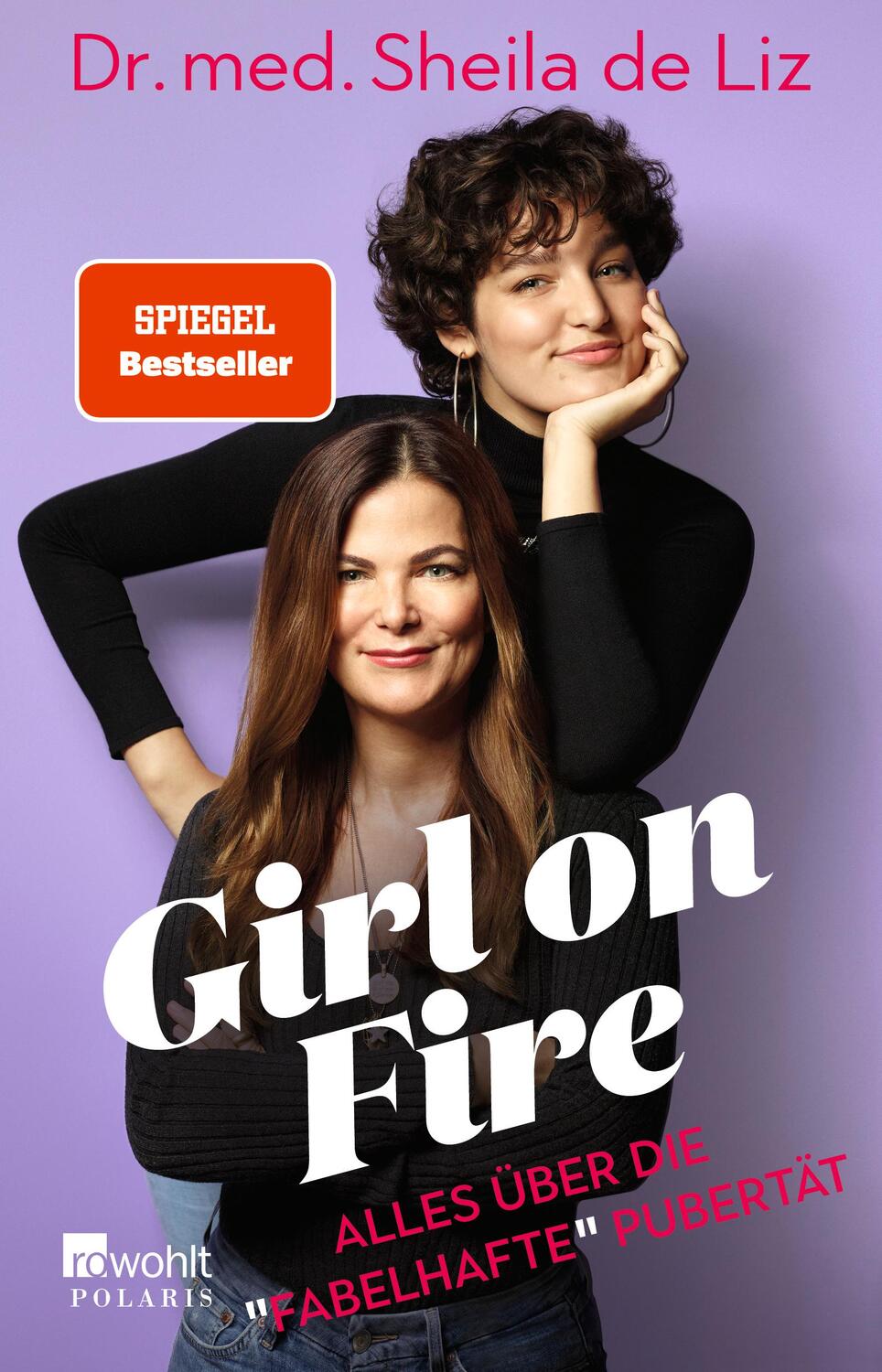 Cover: 9783499008344 | Girl on Fire | Alles über die 'fabelhafte' Pubertät | Sheila de Liz
