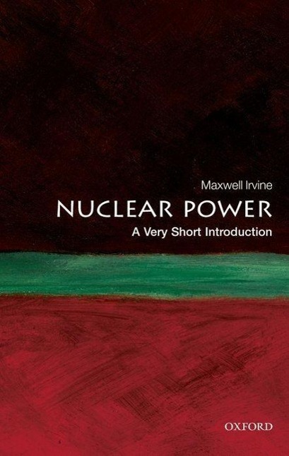 Cover: 9780199584970 | Nuclear Power: A Very Short Introduction | Maxwell Irvine | Buch
