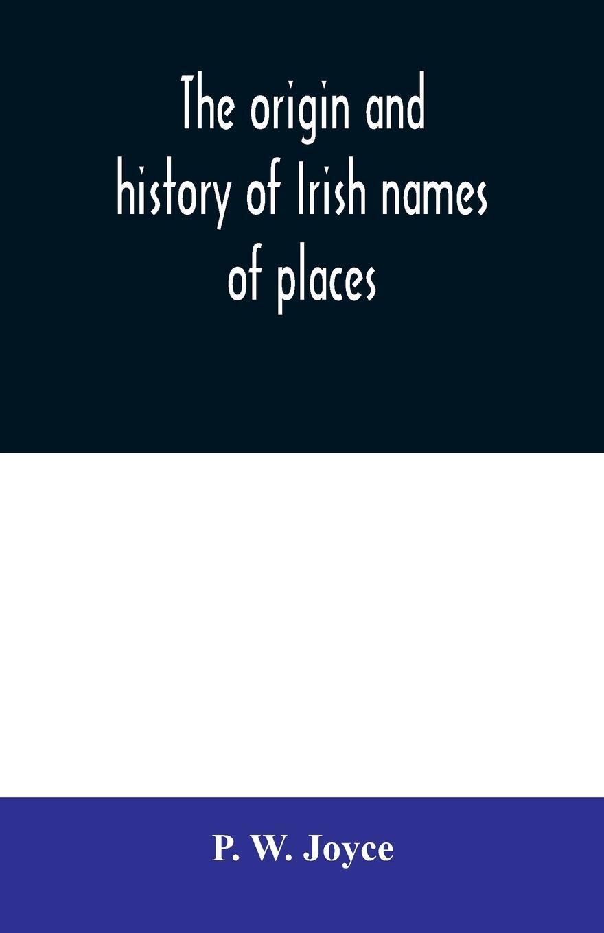 Cover: 9789354010439 | The origin and history of Irish names of places | P. W. Joyce | Buch