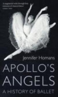 Cover: 9781847082565 | Apollo's Angels | A History Of Ballet | Jennifer Homans | Taschenbuch