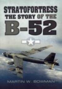 Cover: 9781848848603 | Stratofortress: The Story of the B-52 | The Story of the B-52 | Bowman