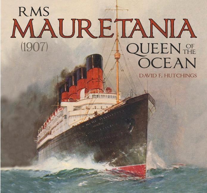 Cover: 9780750985840 | RMS Mauretania (1907) | Queen of the Ocean | David Hutchings | Buch