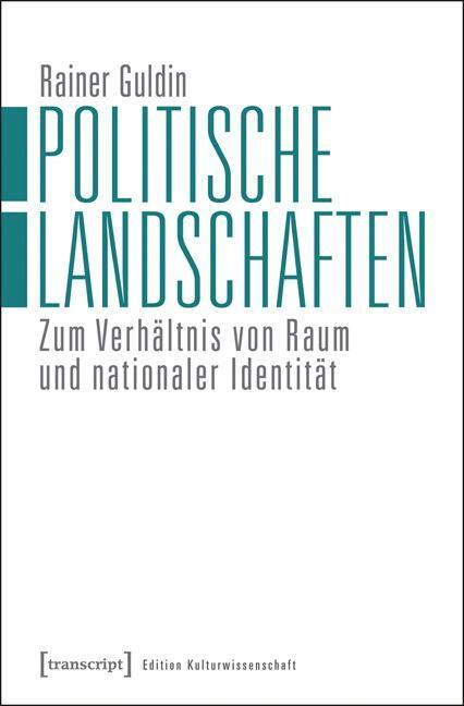 Cover: 9783837628180 | Politische Landschaften | Rainer Guldin | Taschenbuch | 296 S. | 2014