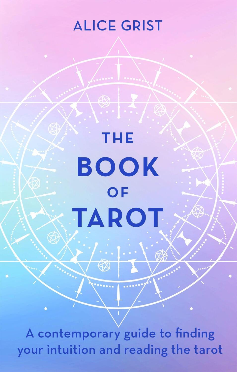 Cover: 9780349425023 | The Book of Tarot | Alice Grist | Buch | Gebunden | Englisch | 2020