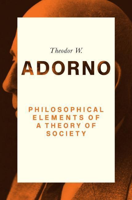 Cover: 9780745679488 | Philosophical Elements of a Theory of Society | Theodor W Adorno