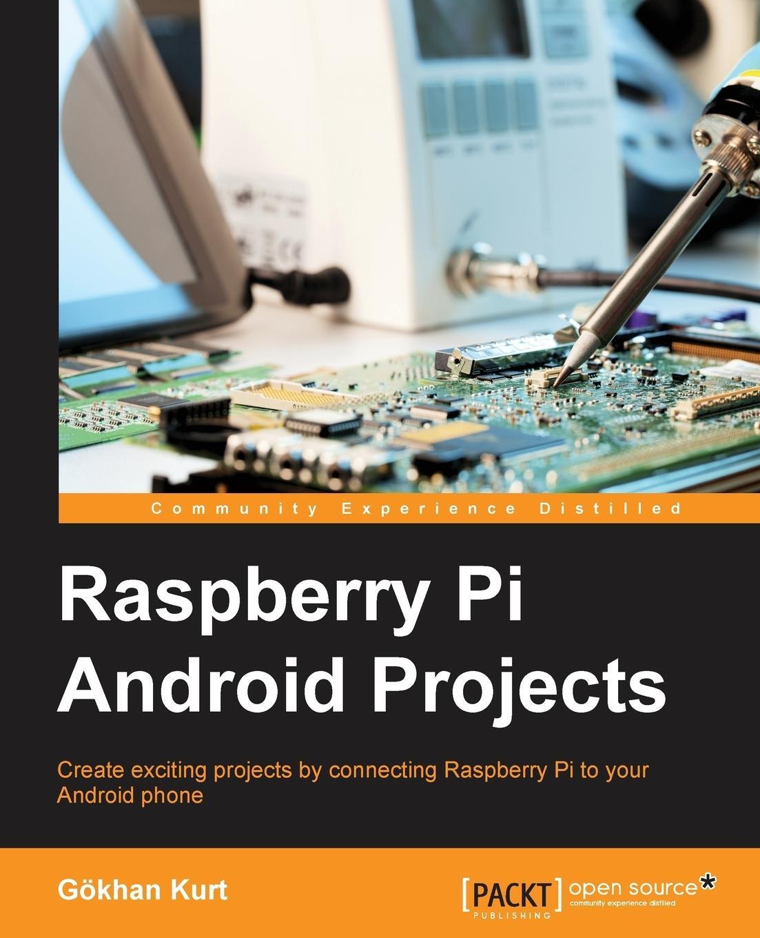 Cover: 9781785887024 | Raspberry Pi Android Projects | Gökhan Kurt | Taschenbuch | Paperback