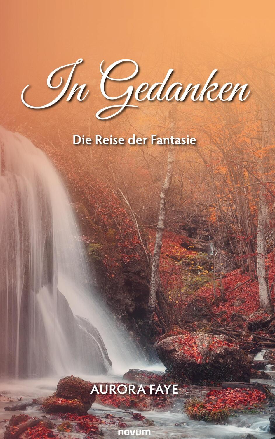 Cover: 9783991300984 | In Gedanken | Die Reise der Fantasie | Aurora Faye | Buch | 56 S.