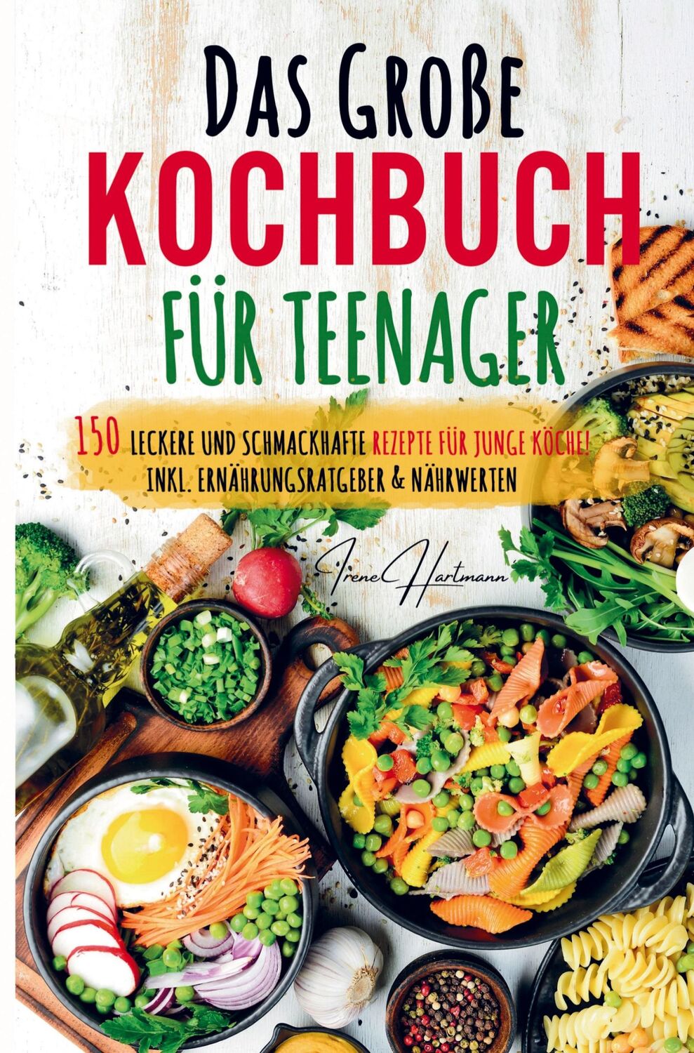 Cover: 9789403714899 | Das große Kochbuch für Teenager - Rezepte für junge Köche! | Hartmann