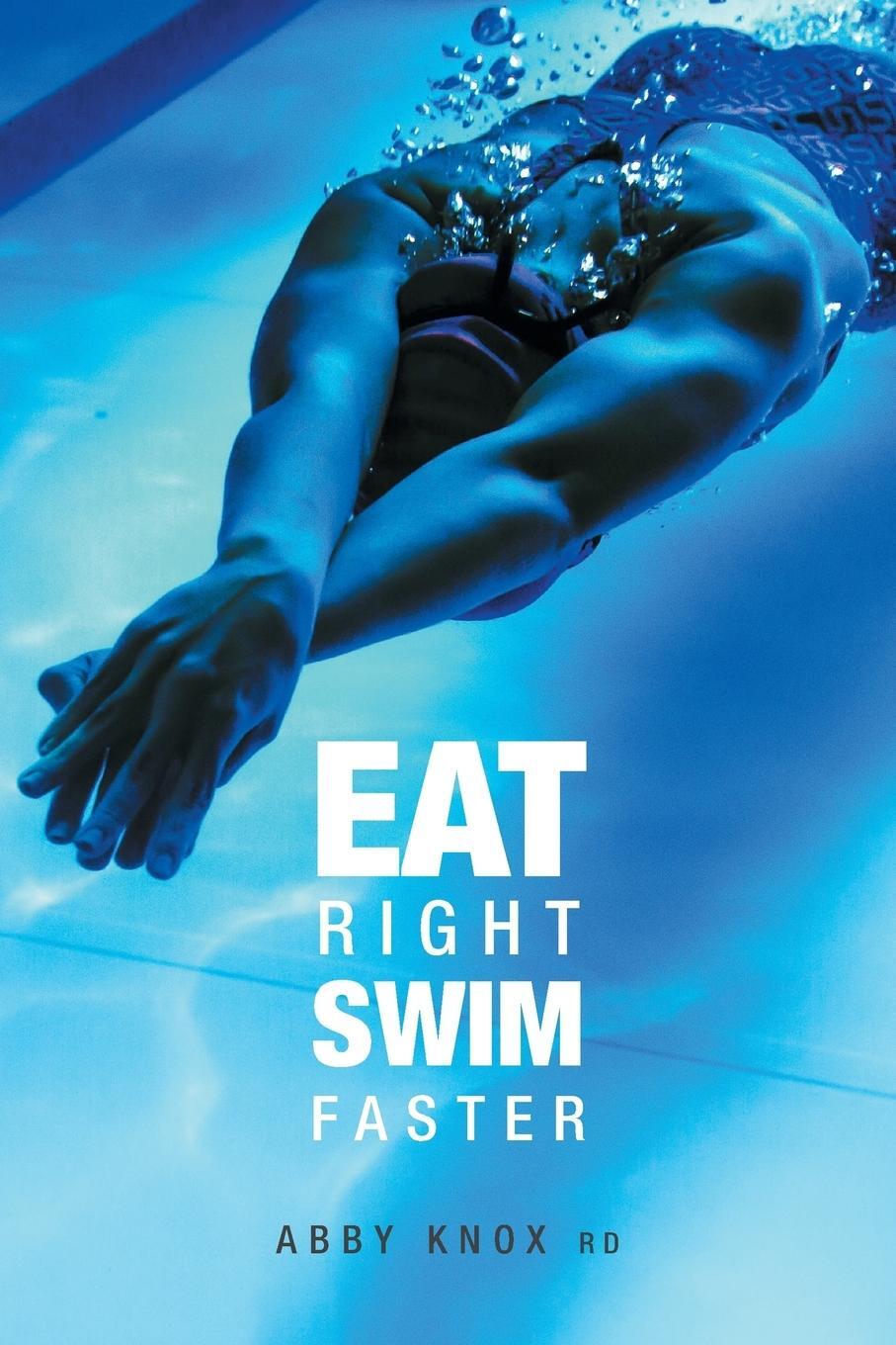 Cover: 9781460292068 | Eat Right, Swim Faster | Nutrition for Maximum Performance | Abby Knox