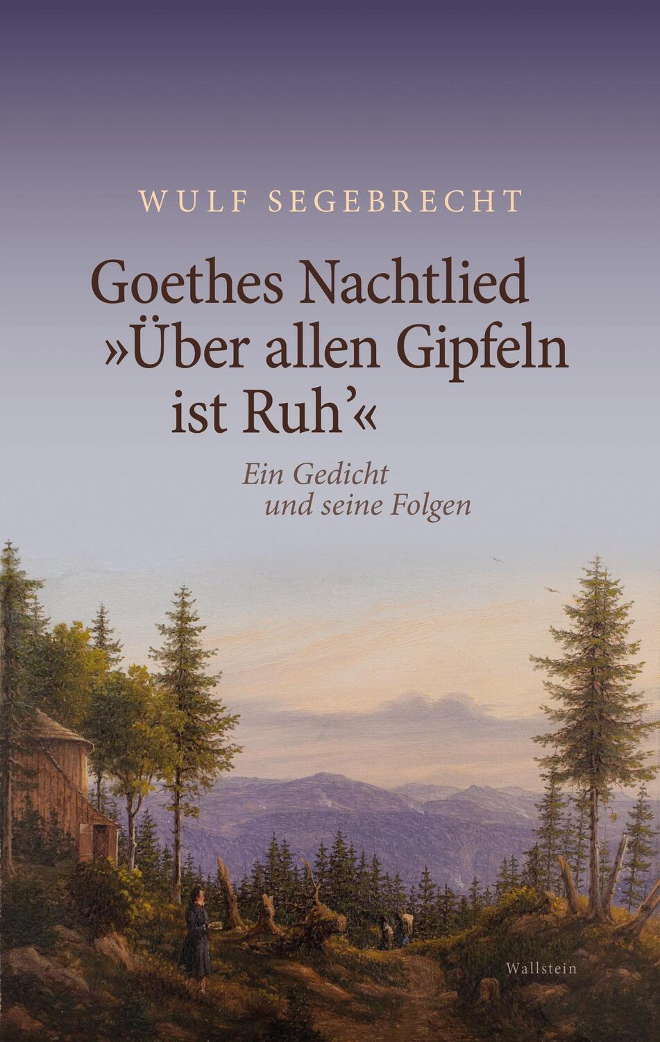 Cover: 9783835352780 | Goethes Nachtlied »Über allen Gipfeln ist Ruh'« | Wulf Segebrecht
