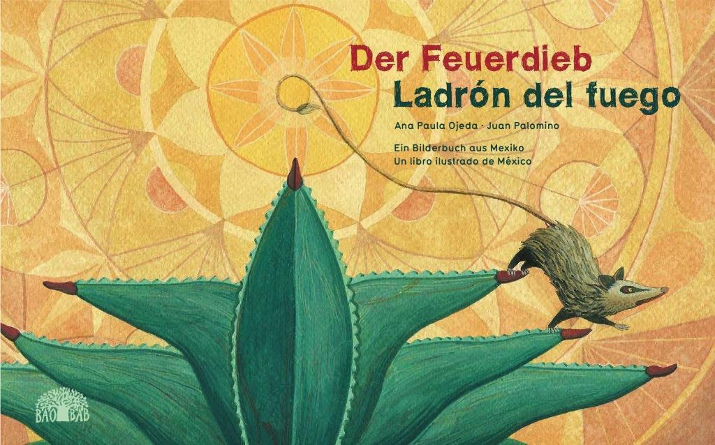 Cover: 9783905804621 | Der Feuerdieb / Ladrón del Fuego | Ana Paula Ojeda | Buch | Deutsch