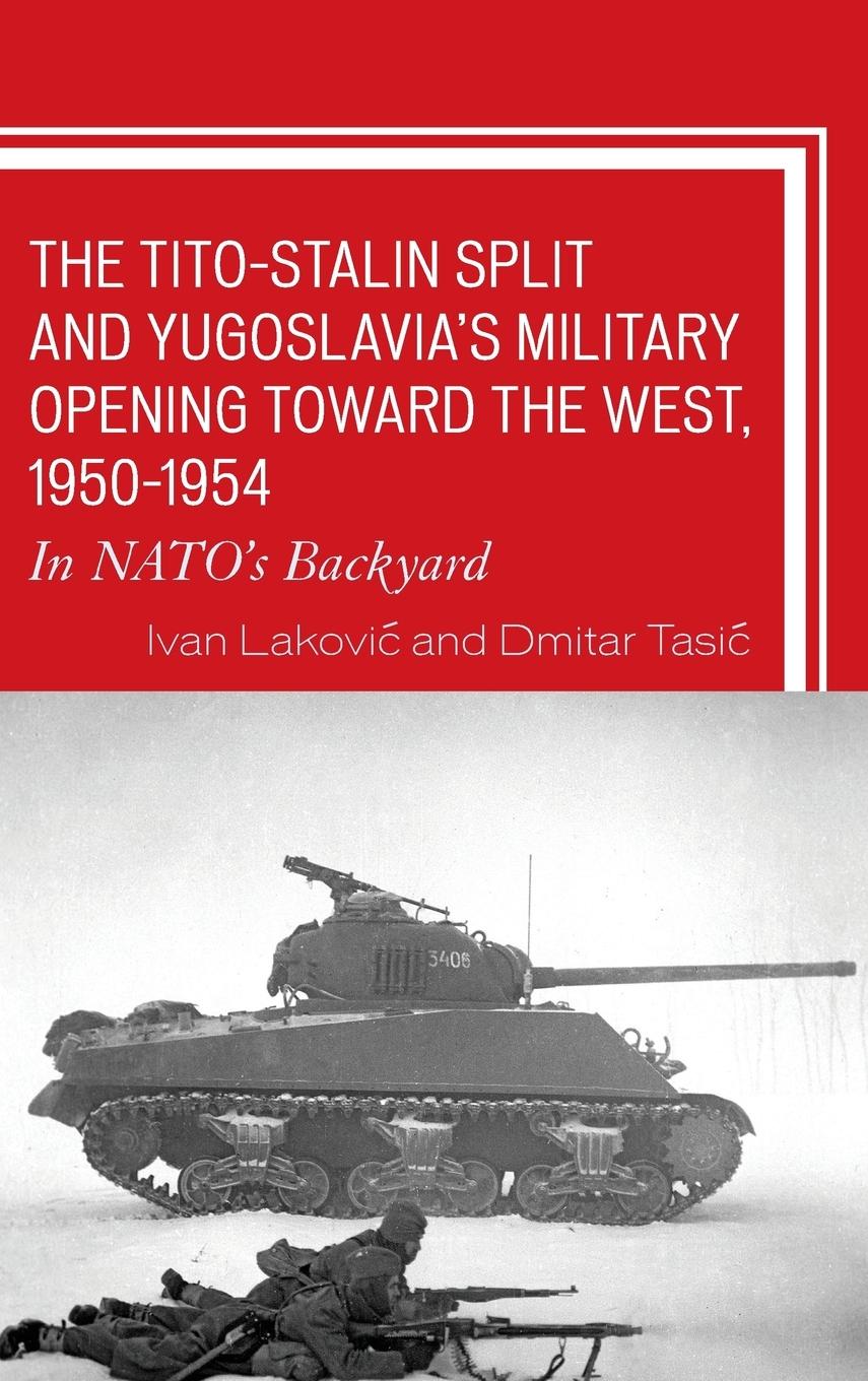 Cover: 9781498539333 | The Tito-Stalin Split and Yugoslavia's Military Opening toward the...