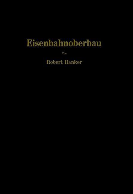 Cover: 9783709178010 | Eisenbahnoberbau | Die Grundlagen des Gleisbaues | Robert Hanker