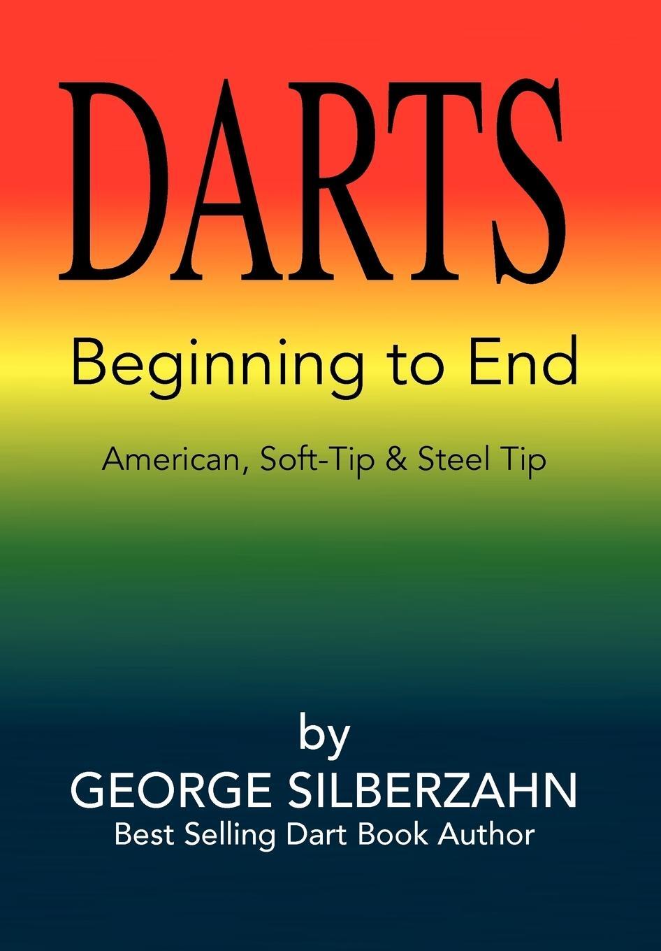 Cover: 9781441538727 | DARTS Beginning to End | George Silberzahn | Buch | Englisch | 2010