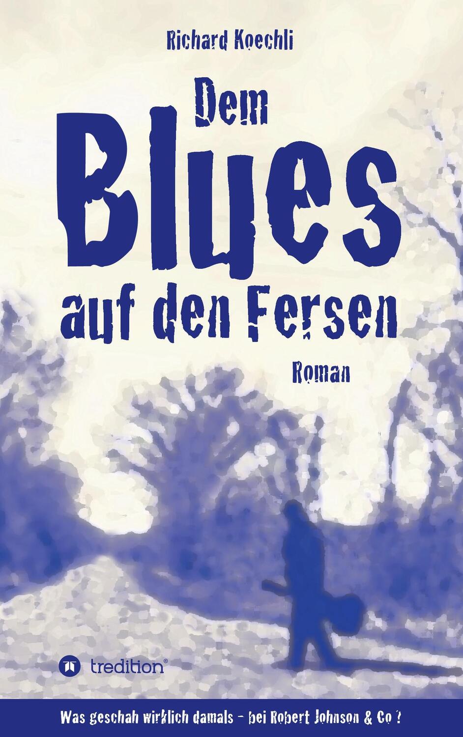 Cover: 9783732301720 | Dem Blues auf den Fersen | Richard Koechli | Taschenbuch | Paperback
