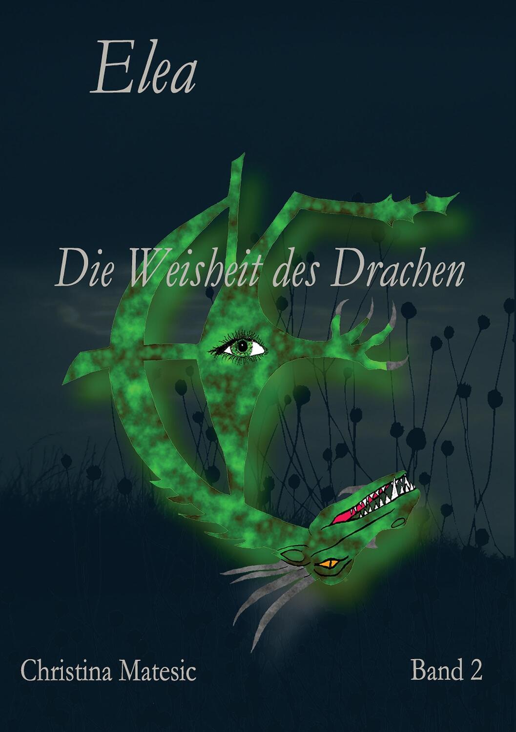Cover: 9783738619126 | Elea | Die Weisheit des Drachen (Band 2) | Christina Matesic | Buch