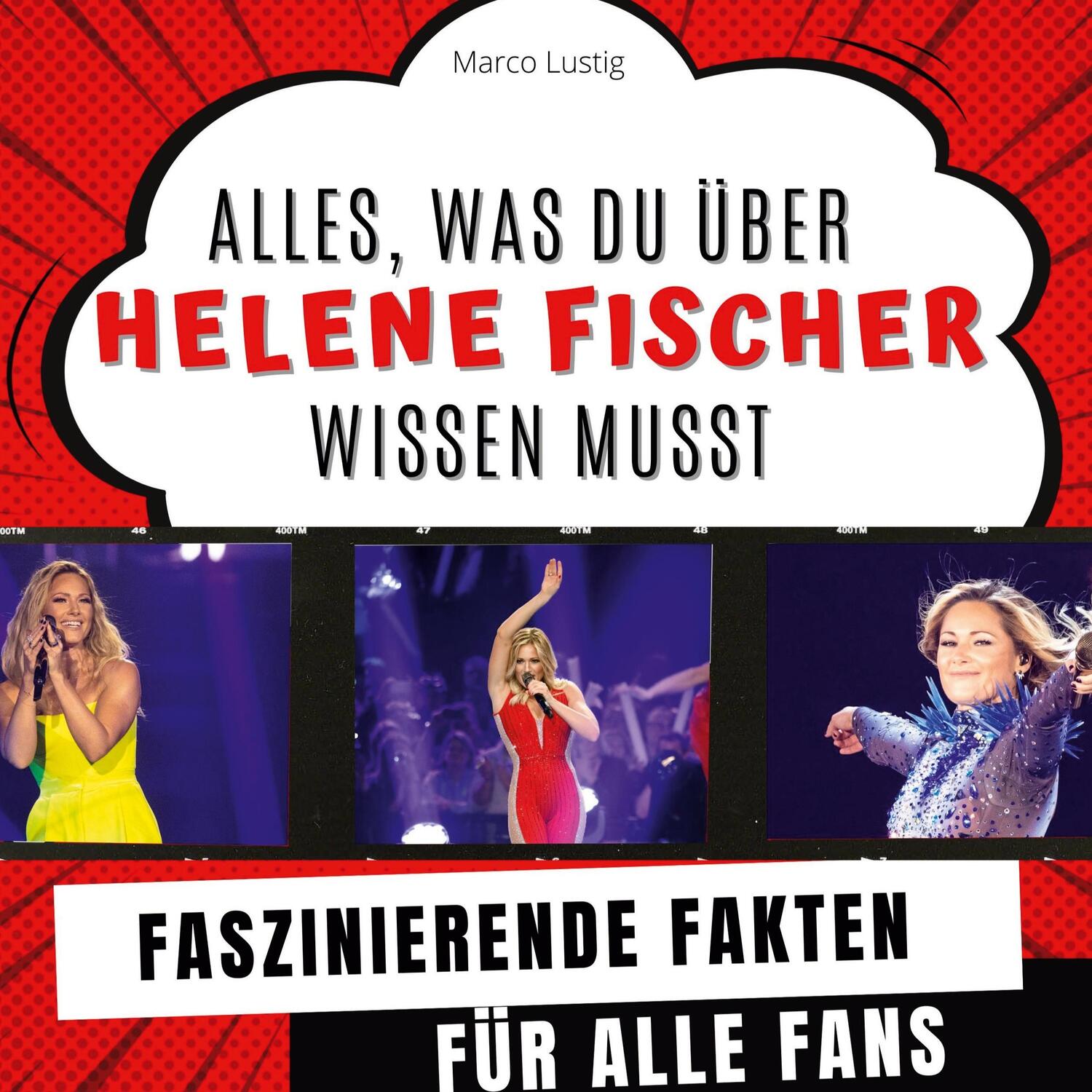 Cover: 9783750527959 | Alles, was du über Helene Fischer wissen musst | Marco Lustig | Buch