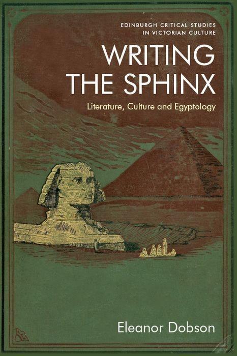 Cover: 9781474476256 | Writing the Sphinx | Literature, Culture and Egyptology | Dobson