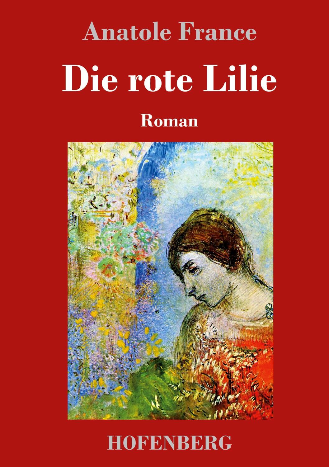 Cover: 9783743720992 | Die rote Lilie | Roman | Anatole France | Buch | 240 S. | Deutsch