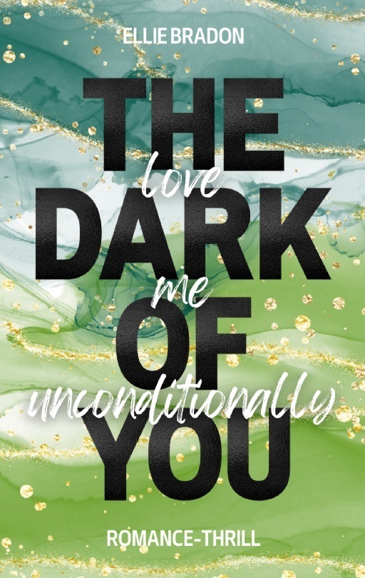 Cover: 9783756858392 | THE DARK OF YOU | Love Me Unconditionally | Ellie Bradon | Taschenbuch