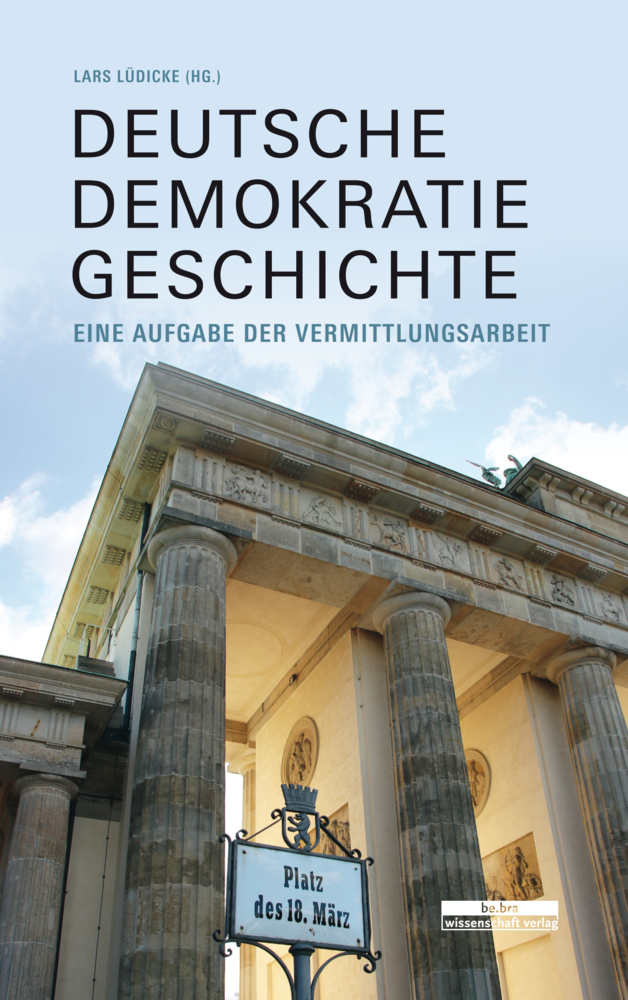 Cover: 9783954102822 | Deutsche Demokratiegeschichte | Eine Aufgabe der Vermittlungsarbeit