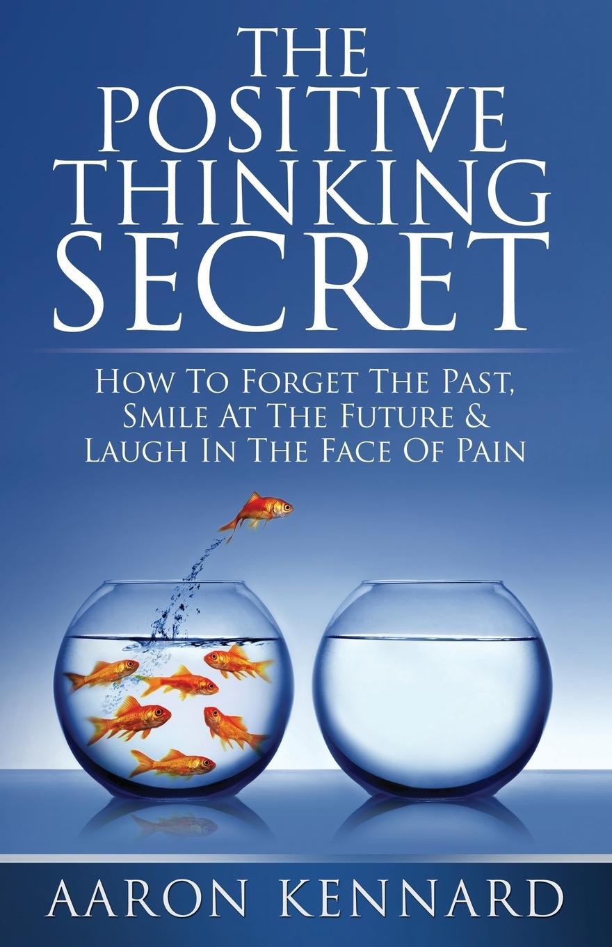 Cover: 9781456618940 | The Positive Thinking Secret | Aaron Kennard | Taschenbuch | Paperback