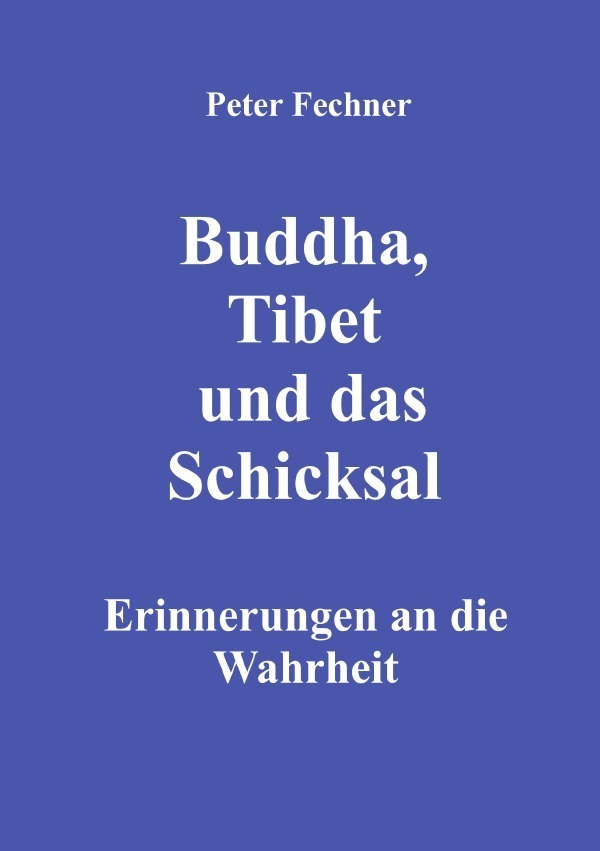 Cover: 9783754916971 | Buddha, Tibet und das Schicksal | Erinnerungen an die Wahrheit. DE