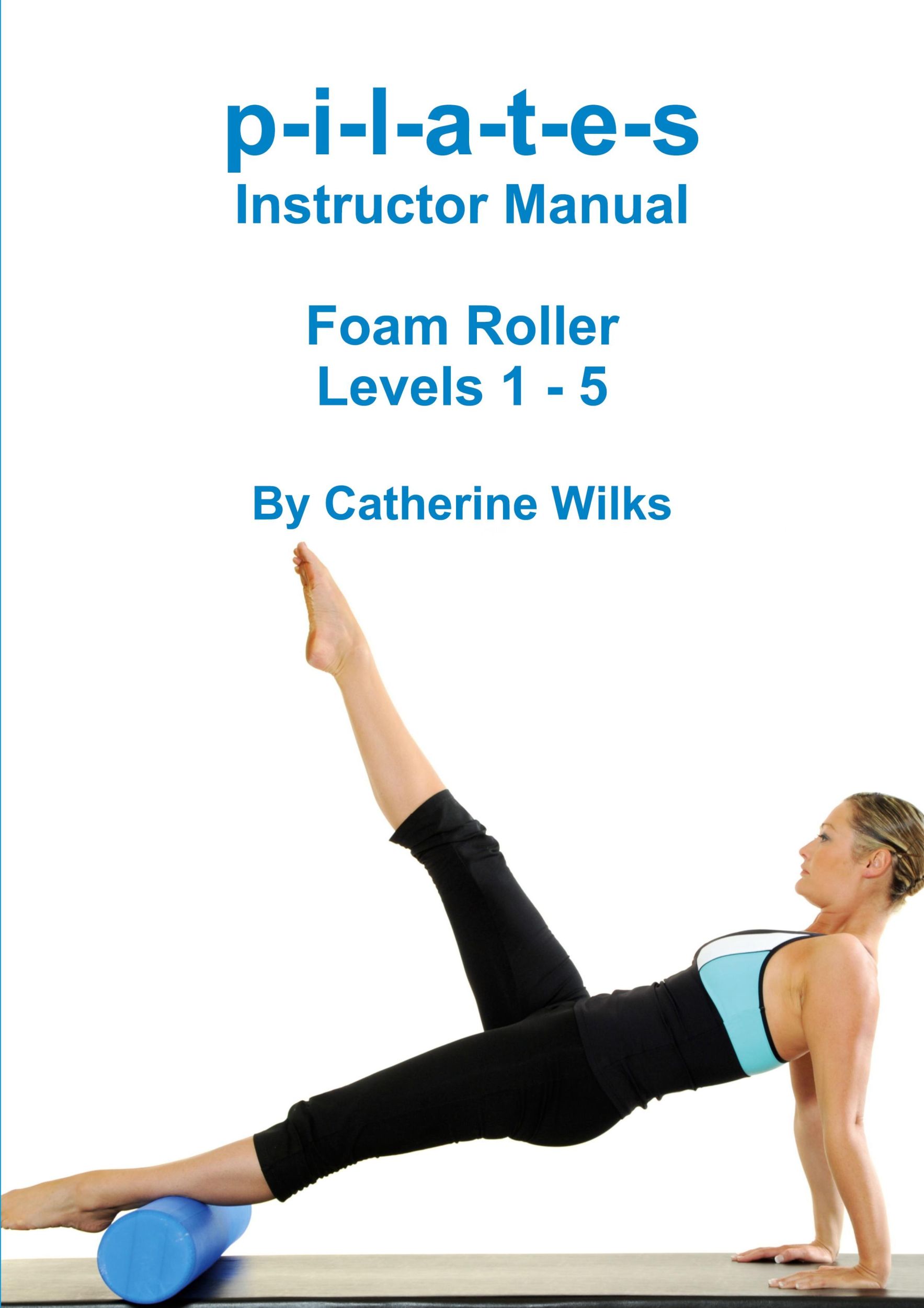 Cover: 9781447763451 | p-i-l-a-t-e-s Instructor Manual Foam Roller - Levels 1 - 5 | Wilks