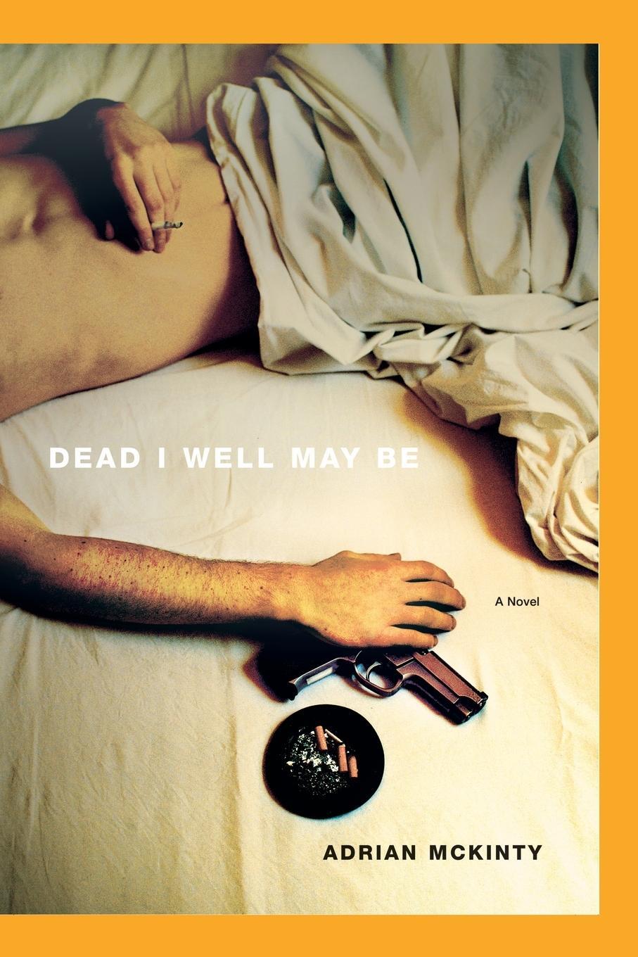 Cover: 9781451613254 | Dead I Well May Be | Adrian McKinty | Taschenbuch | Paperback | 2010